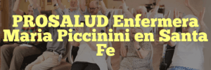 PROSALUD Enfermera Maria Piccinini en Santa Fe