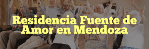 Residencia Fuente de Amor en Mendoza