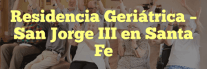Residencia Geriátrica – San Jorge III en Santa Fe
