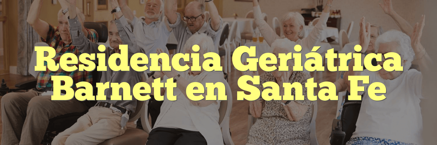 Residencia Geriátrica Barnett en Santa Fe