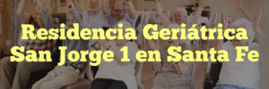 Residencia Geriátrica San Jorge 1 en Santa Fe