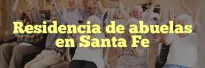 Residencia de abuelas en Santa Fe