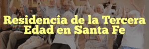 Residencia de la Tercera Edad en Santa Fe