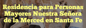Residencia para Personas Mayores Nuestra Señora de la Merced en Santa Fe