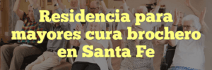 Residencia para mayores cura brochero en Santa Fe