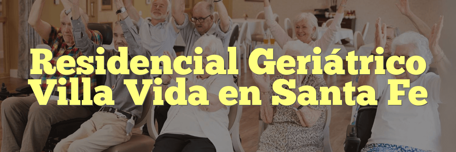 Residencial Geriátrico Villa Vida en Santa Fe