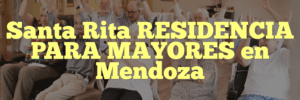 Santa Rita RESIDENCIA PARA MAYORES en Mendoza