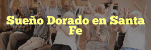Sueño Dorado en Santa Fe