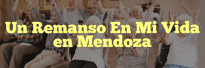 Un Remanso En Mi Vida en Mendoza