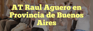 AT Raul Aguero en Provincia de Buenos Aires