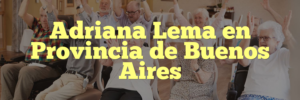 Adriana Lema en Provincia de Buenos Aires