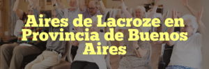 Aires de Lacroze en Provincia de Buenos Aires