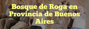 Bosque de Roga en Provincia de Buenos Aires