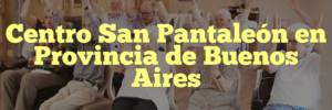 Centro San Pantaleón en Provincia de Buenos Aires