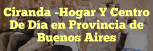 Ciranda -Hogar Y Centro De Día en Provincia de Buenos Aires