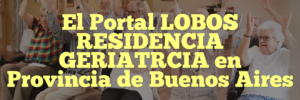 El Portal LOBOS RESIDENCIA GERIATRCIA en Provincia de Buenos Aires
