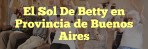 El Sol De Betty en Provincia de Buenos Aires