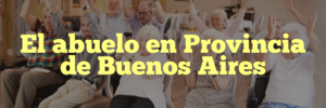 El abuelo en Provincia de Buenos Aires