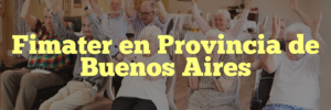 Fimater en Provincia de Buenos Aires