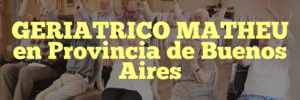 GERIATRICO MATHEU en Provincia de Buenos Aires