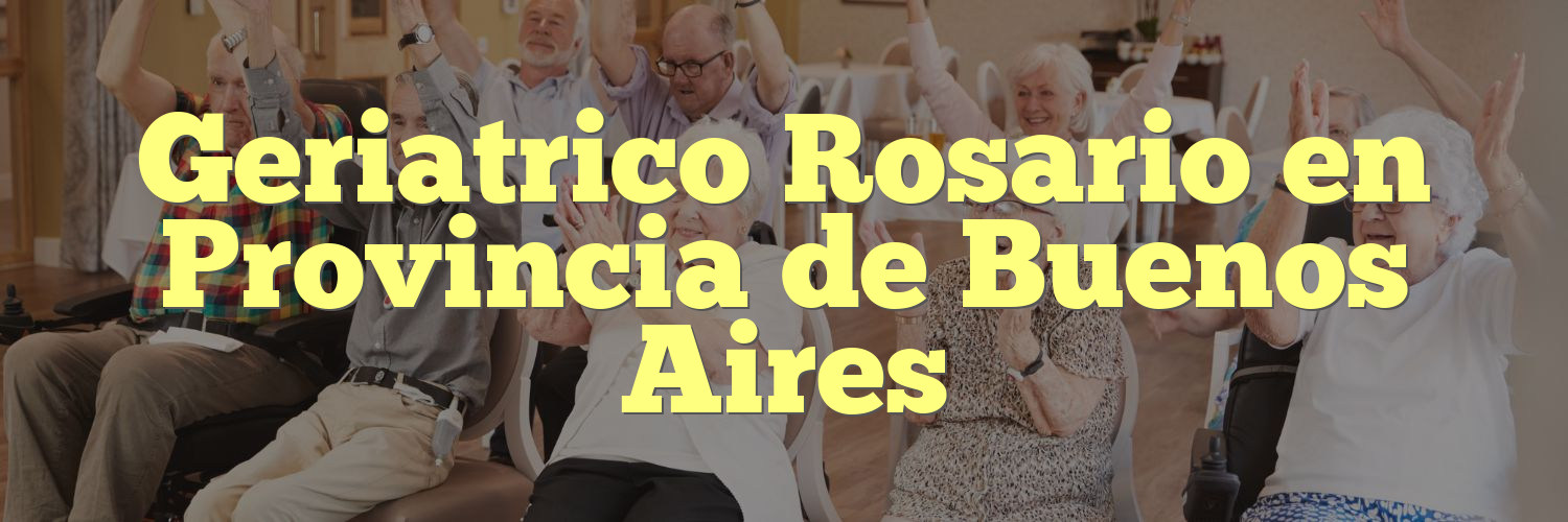 Geriatrico Rosario en Provincia de Buenos Aires