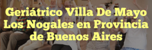 Geriátrico Villa De Mayo Los Nogales en Provincia de Buenos Aires