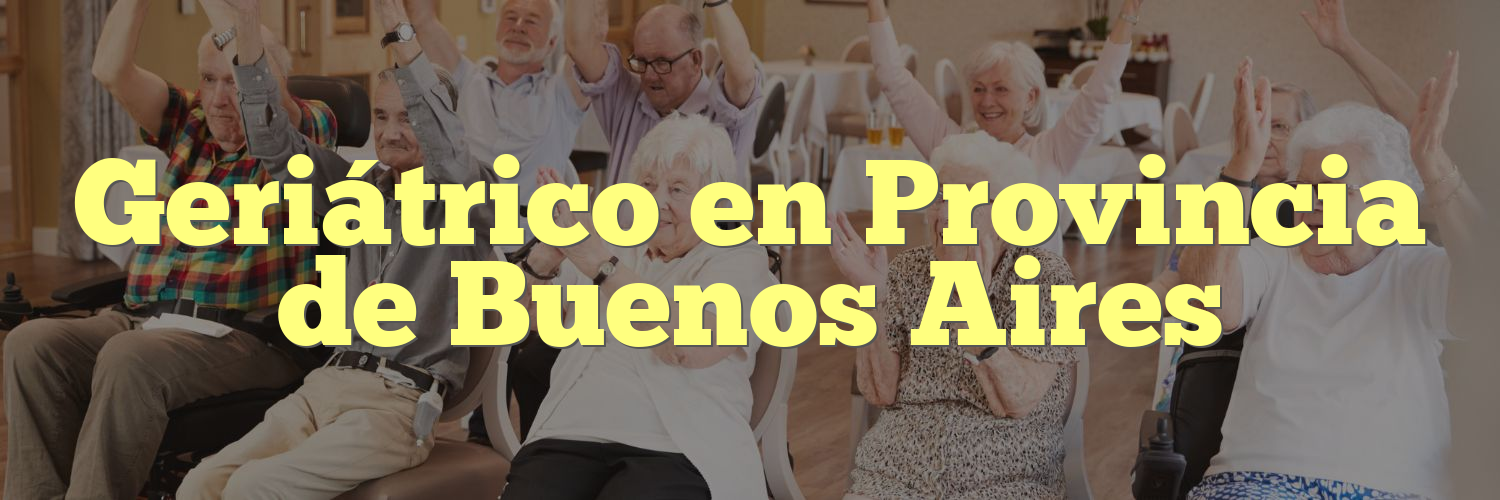 Geriátrico en Provincia de Buenos Aires