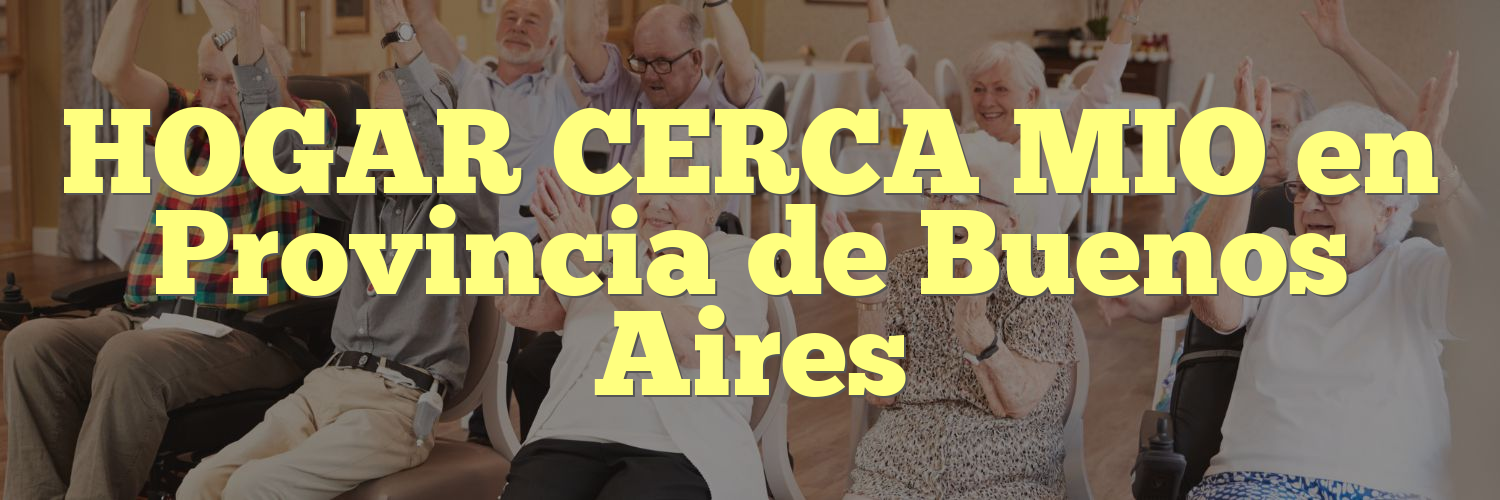 HOGAR CERCA MIO en Provincia de Buenos Aires