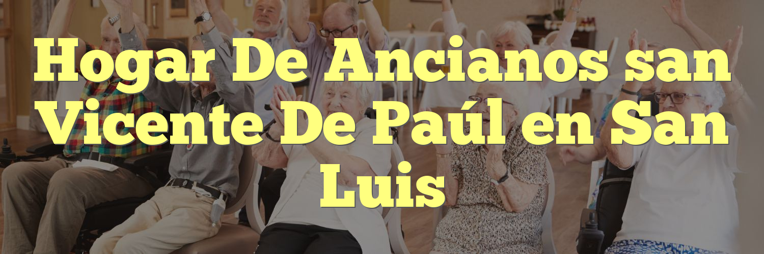 Hogar De Ancianos san Vicente De Paúl en San Luis