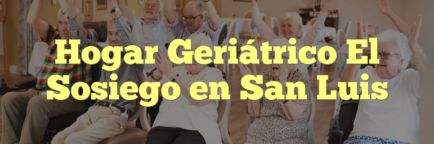 Hogar Geriátrico El Sosiego en San Luis