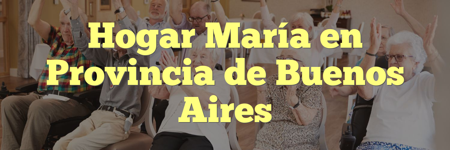 Hogar María en Provincia de Buenos Aires