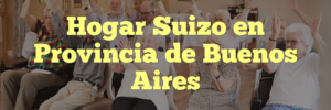 Hogar Suizo en Provincia de Buenos Aires