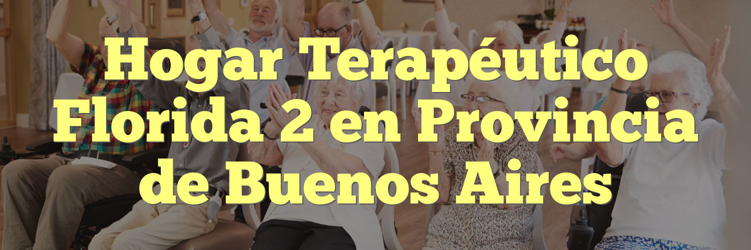 Hogar Terapéutico Florida 2 en Provincia de Buenos Aires