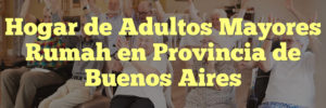 Hogar de Adultos Mayores Rumah en Provincia de Buenos Aires