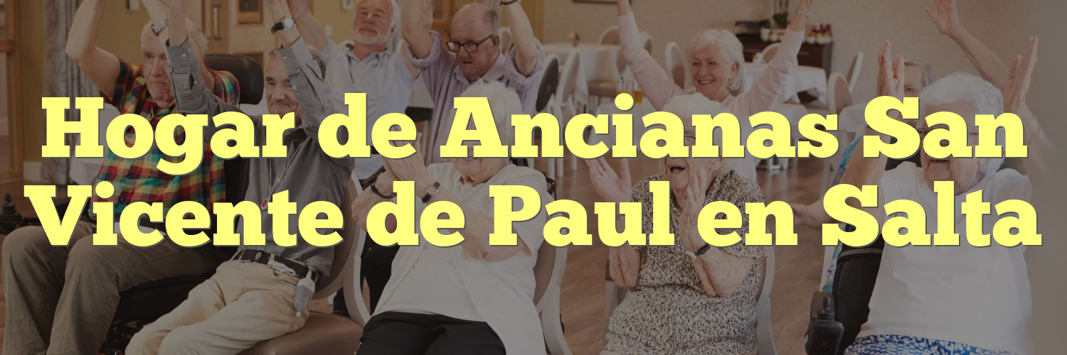 Hogar de Ancianas San Vicente de Paul en Salta