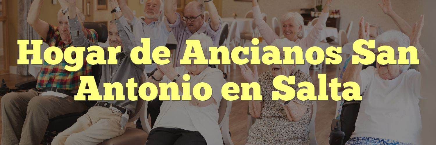 Hogar de Ancianos San Antonio en Salta