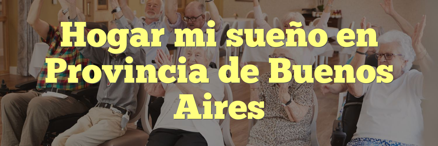 Hogar mi sueño en Provincia de Buenos Aires