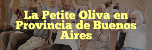 La Petite Oliva en Provincia de Buenos Aires