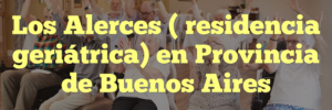 Los Alerces ( residencia geriátrica) en Provincia de Buenos Aires