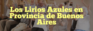 Los Lirios Azules en Provincia de Buenos Aires
