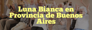 Luna Bianca en Provincia de Buenos Aires