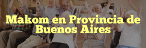 Makom en Provincia de Buenos Aires