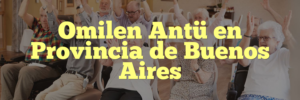 Omilen Antü en Provincia de Buenos Aires