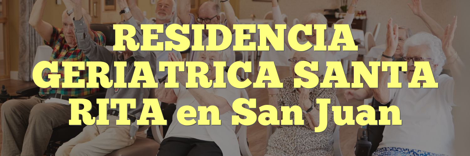 RESIDENCIA GERIATRICA SANTA RITA en San Juan