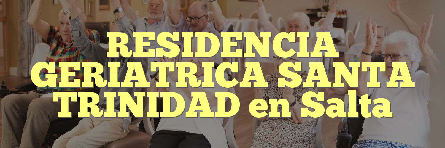 RESIDENCIA GERIATRICA SANTA TRINIDAD en Salta