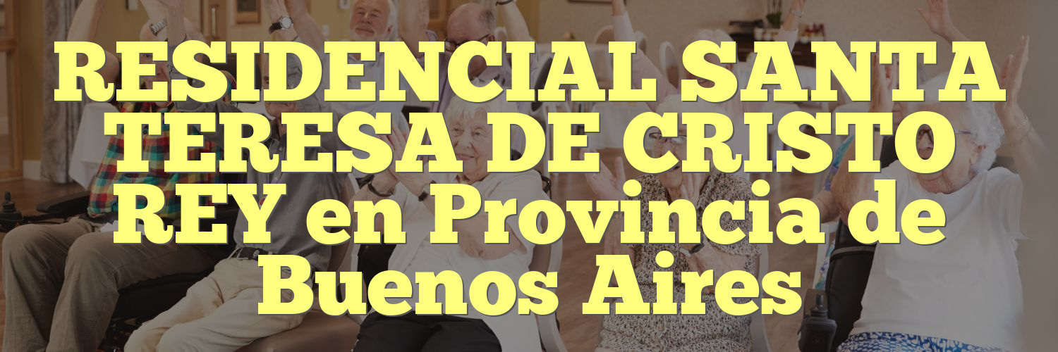 RESIDENCIAL SANTA TERESA DE CRISTO REY en Provincia de Buenos Aires