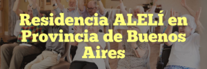 Residencia ALELÍ en Provincia de Buenos Aires
