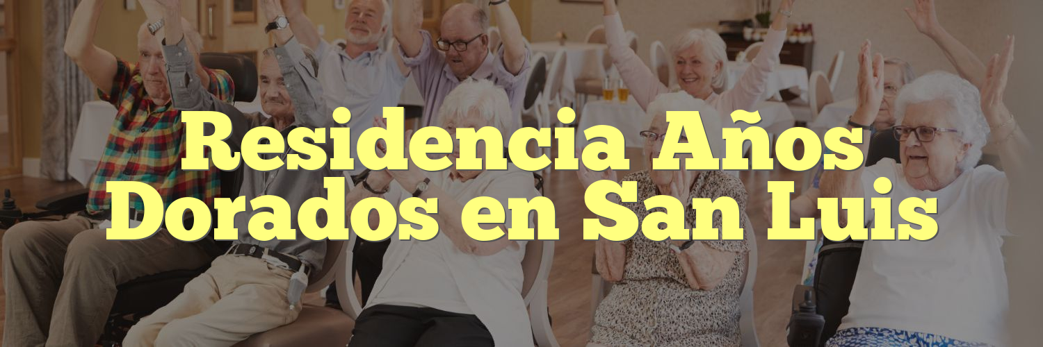 Residencia Años Dorados en San Luis