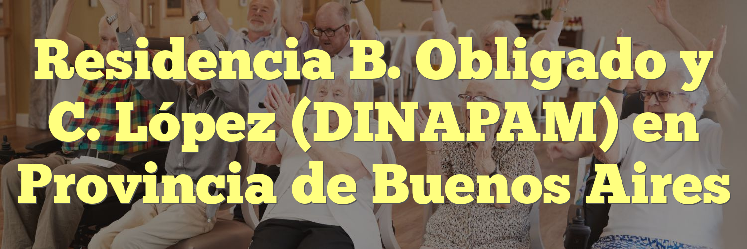 Residencia B. Obligado y C. López (DINAPAM) en Provincia de Buenos Aires