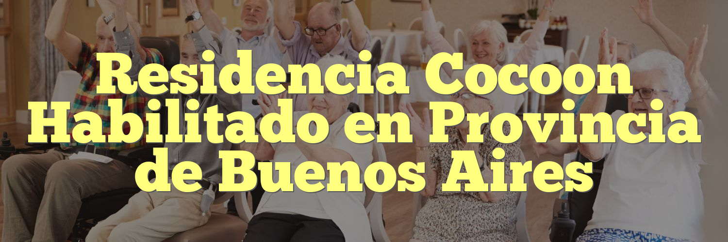Residencia Cocoon Habilitado en Provincia de Buenos Aires